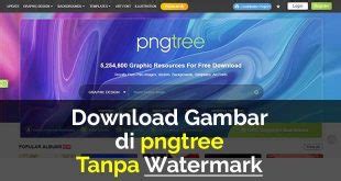 Gratis!! Cara Download di PNGTree Tanpa Watermark.